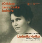 (O)hlasy žen v české kultuře: Ludmila Hořká